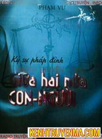 Nghe truyện Giữa Hai Nửa Con Người